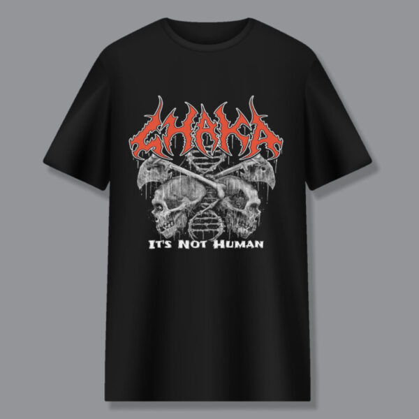 CHAKA - It's Not Human T-Shirt